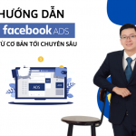 Hướng Dẫn Chạy Quảng Cáo Facebook Ads Từ Cơ Bản